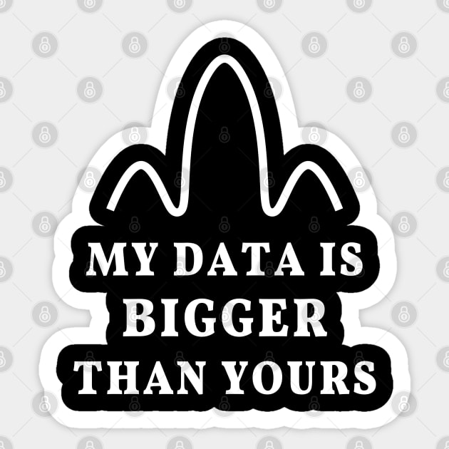 My data is bigger than yours, geek joke Sticker by strangelyhandsome